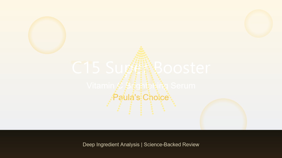 Paula’s Choice C15 Super Booster Review: Is 15% Vitamin C Really the Gold Standard for Brightening?