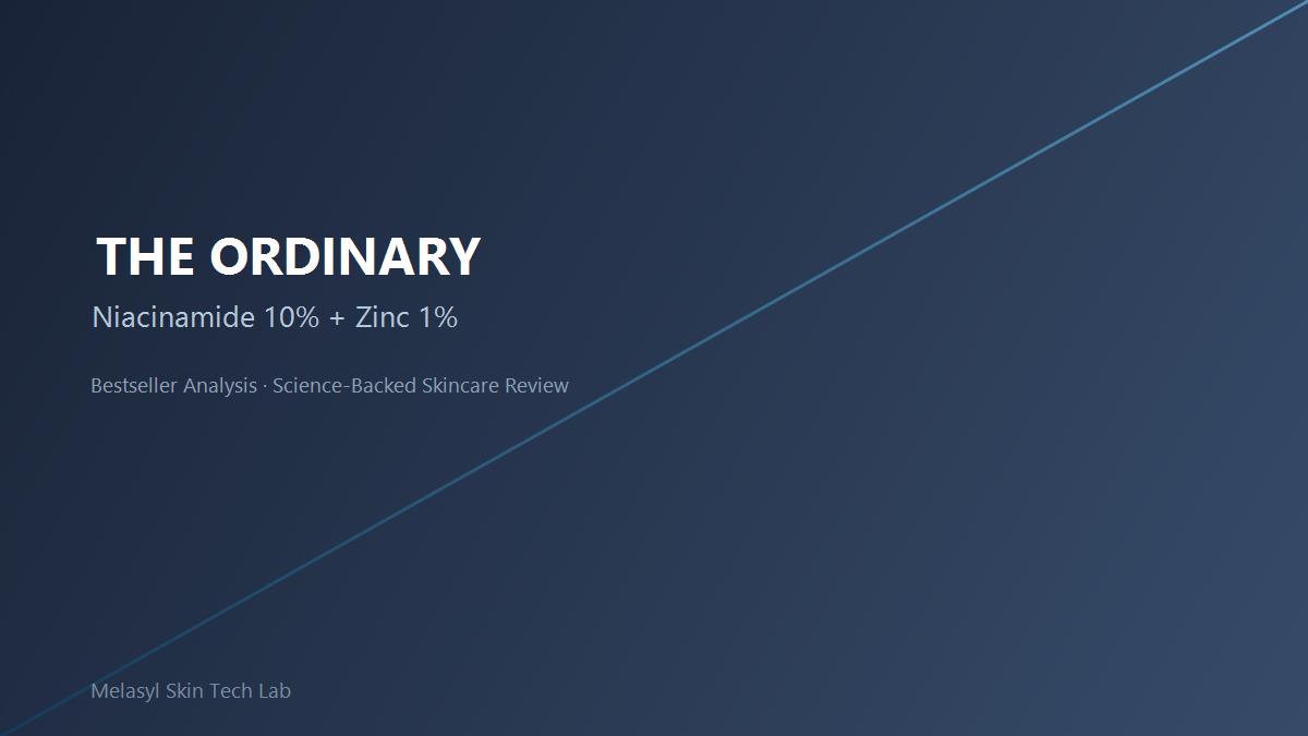 The Ordinary Niacinamide 10% + Zinc 1%: A Science-Backed Bestseller Analysis